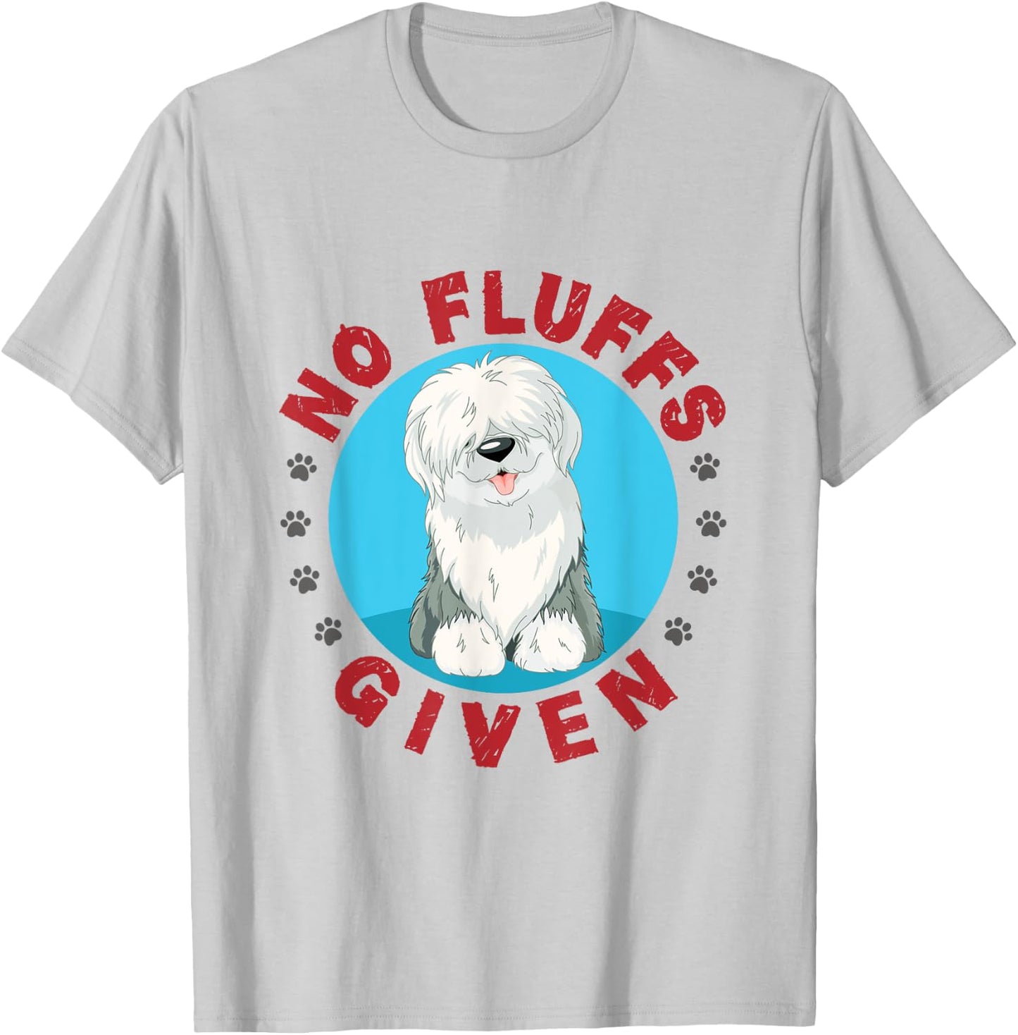No Fluffs Given English Sheepdog Sheepie Lover Women T-Shirt - T-Shirt | Ash