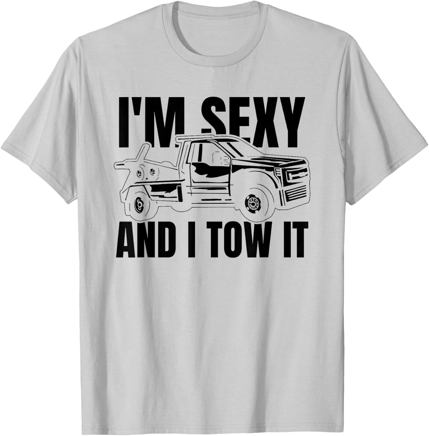 Tow Truck Driver Recovery Vehicle Thin Im Sexy And I Tow It T-Shirt - T-Shirt | Ash