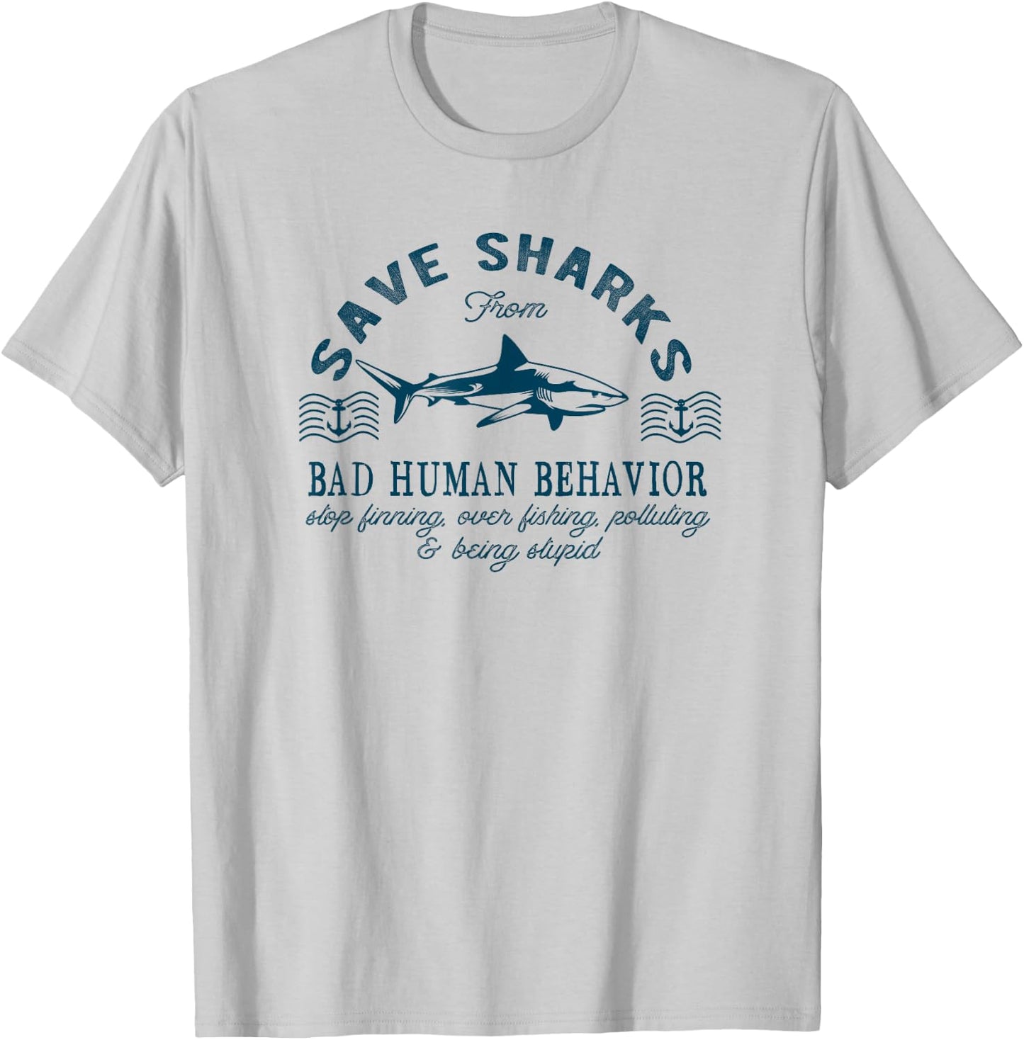 Save Sharks From Bad Human Behavior - Blue Nautical Shark T-Shirt - T-Shirt | Ash