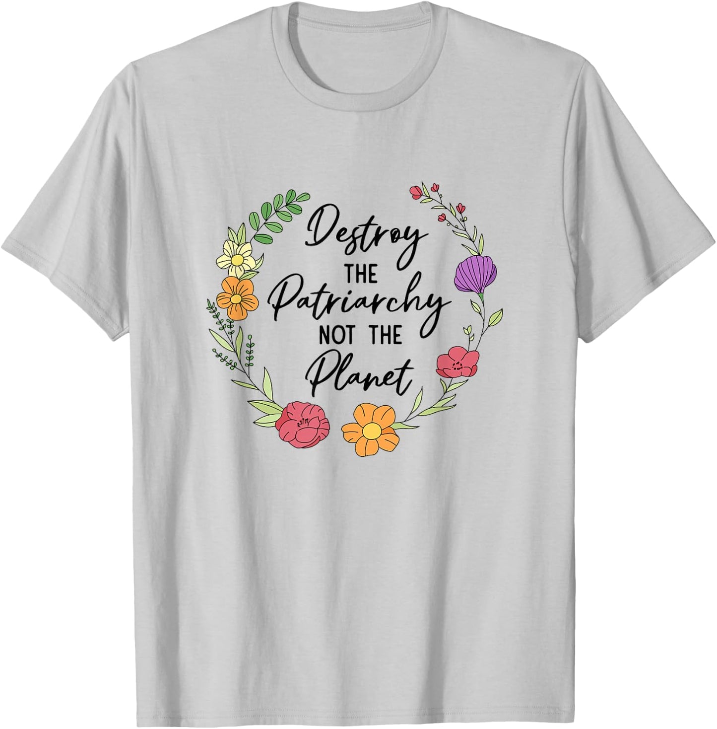 Destroy The Patriarchy Not The Planet Feminist Women Rights T-Shirt - T-Shirt | Ash