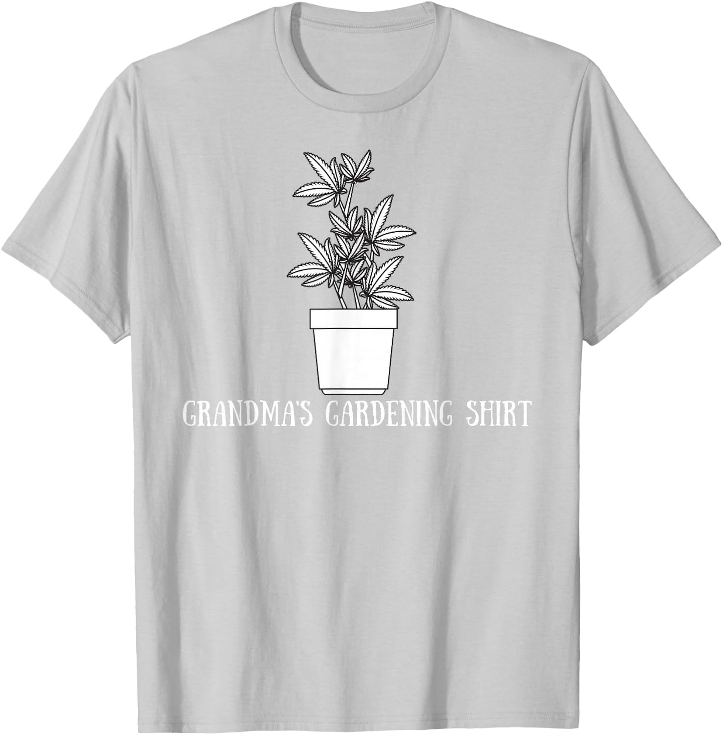 Grandma's Gardening Funny Stoner Weed Pot Novelty T-Shirt - T-Shirt | Ash