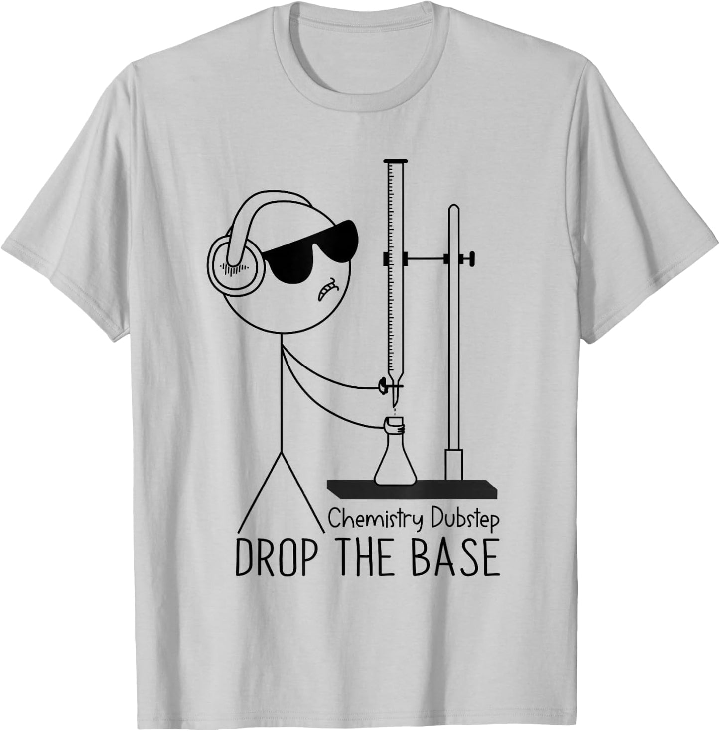 Drop the Base Chemistry Dubstep Science Joke Student Teacher T-Shirt - T-Shirt | Ash