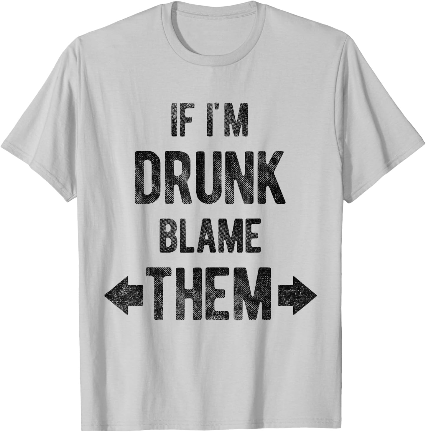 Funny If I'm Drunk Blame Them Trip Matching Drinking T-Shirt - T-Shirt | Ash