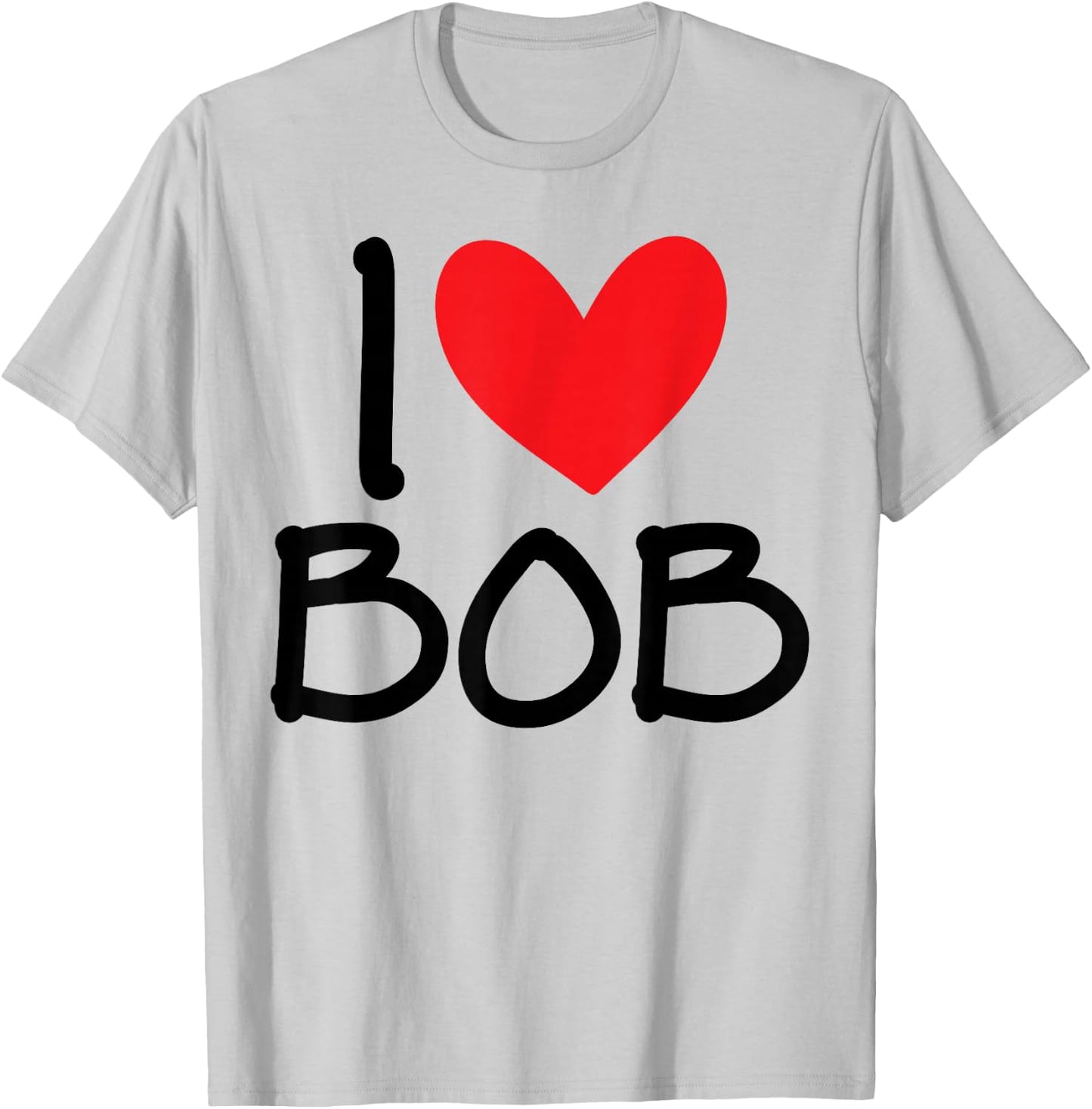 I Love Bob Name Heart Personalized Men Guy BFF Friend Him T-Shirt - T-Shirt | Ash