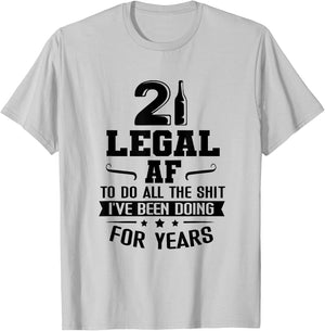 Legal AF Do All Sht I've Doing For Years Funny 21st Birthday T-Shirt - T-Shirt | Ash