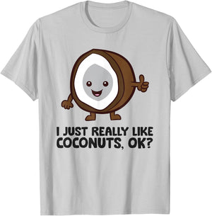I Just Really Like Coconuts, Ok? Summer Coconut T-Shirt - T-Shirt | Ash