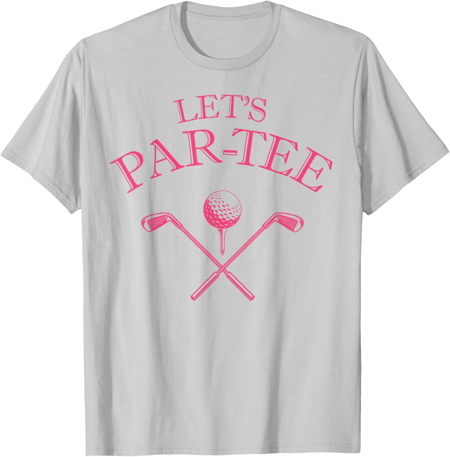Funny Golf Lover Let's Par- Let's par T-Shirt - T-Shirt | Ash