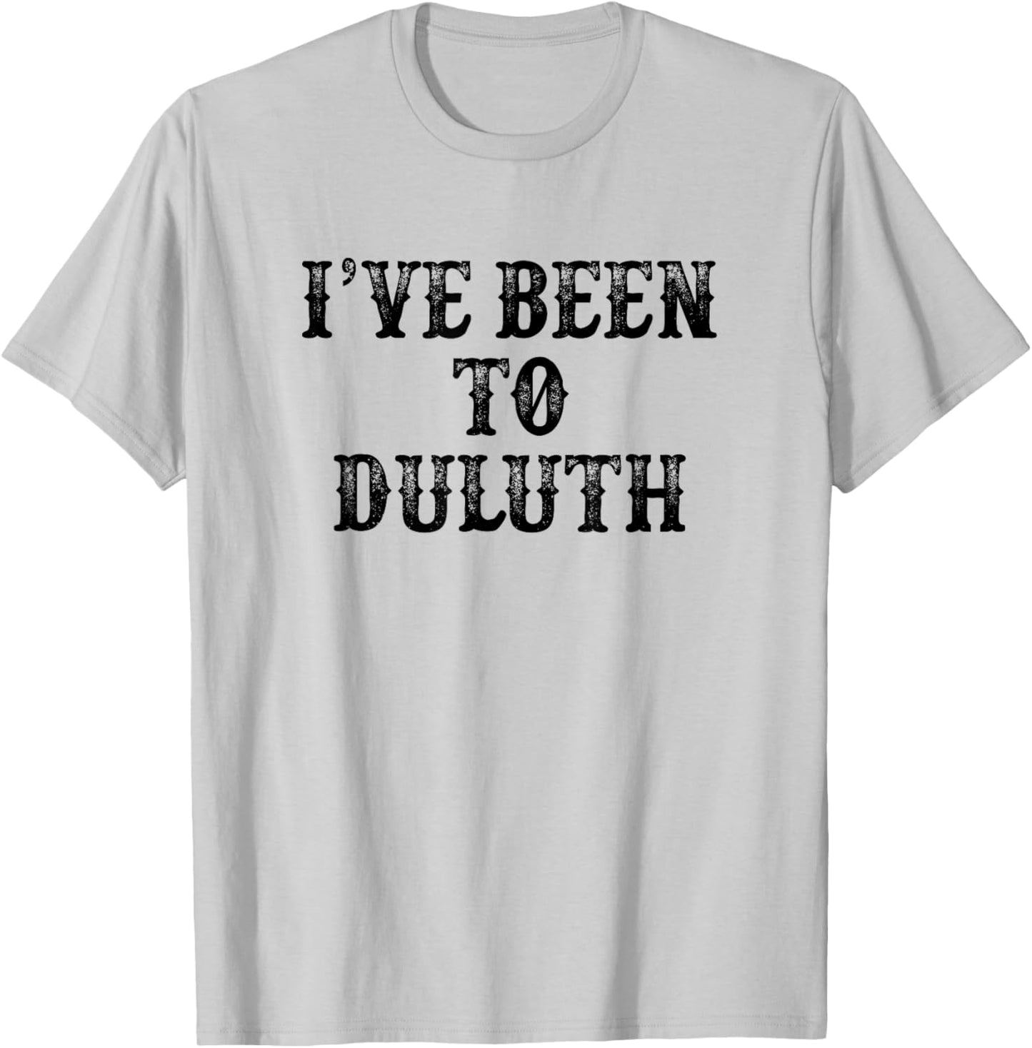I've Been to Duluth T-Shirt - T-Shirt | Ash