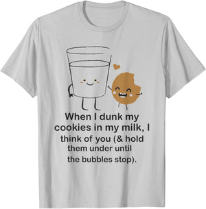 When I dunk my Cookies in milk I think of you funny Cookie T-Shirt - T-Shirt | Ash