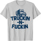 Truckin And Fuckin Funny Trucker T-Shirt - T-Shirt | Ash