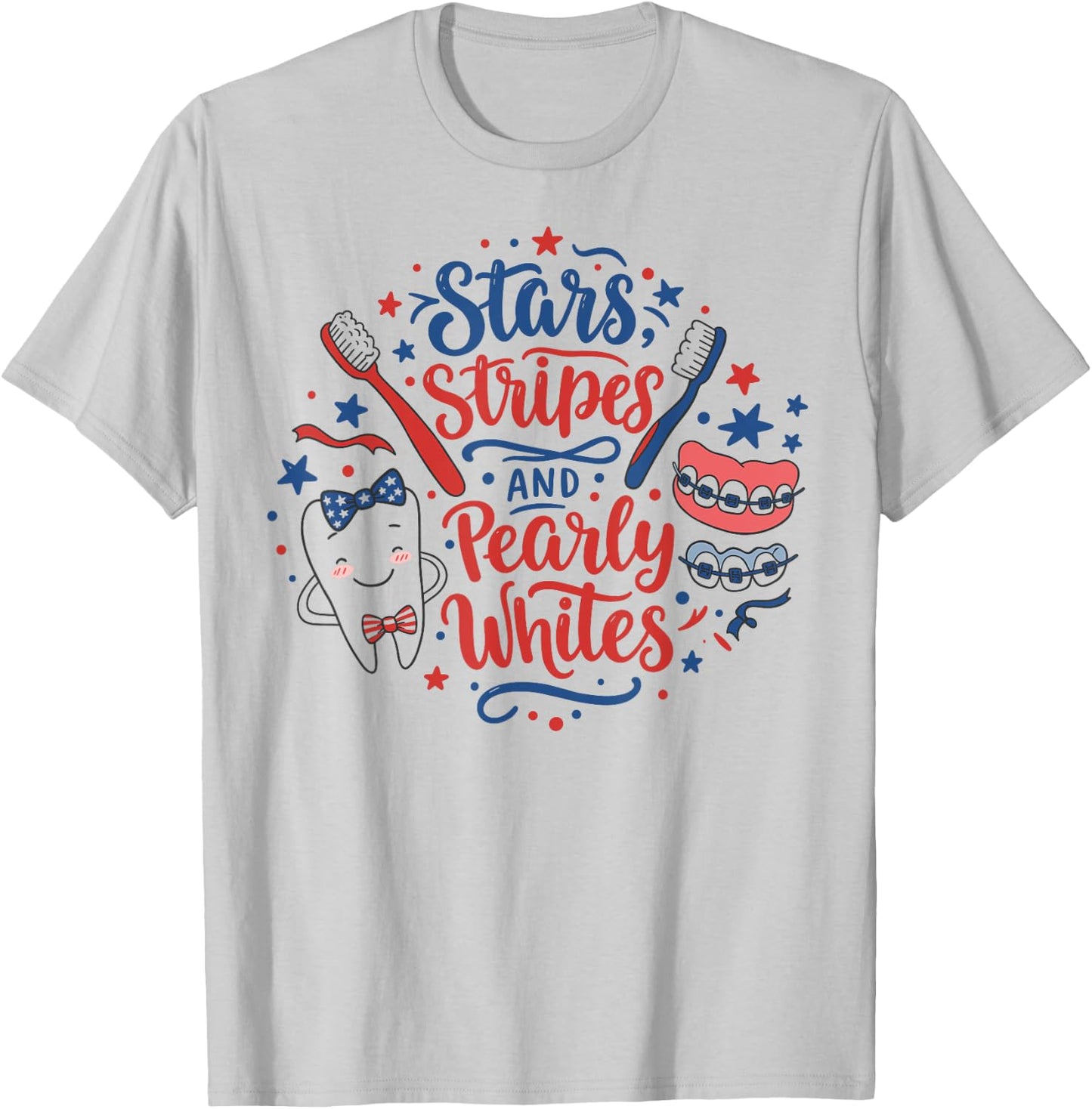 Dental 4th of July Stars Dentist Stripes Pearly Whites Funny T-Shirt - T-Shirt | Ash