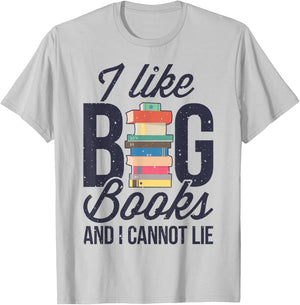 I Like Big Books And I Cannot Lie Funny Book Lover Reader T-Shirt - T-Shirt | Ash