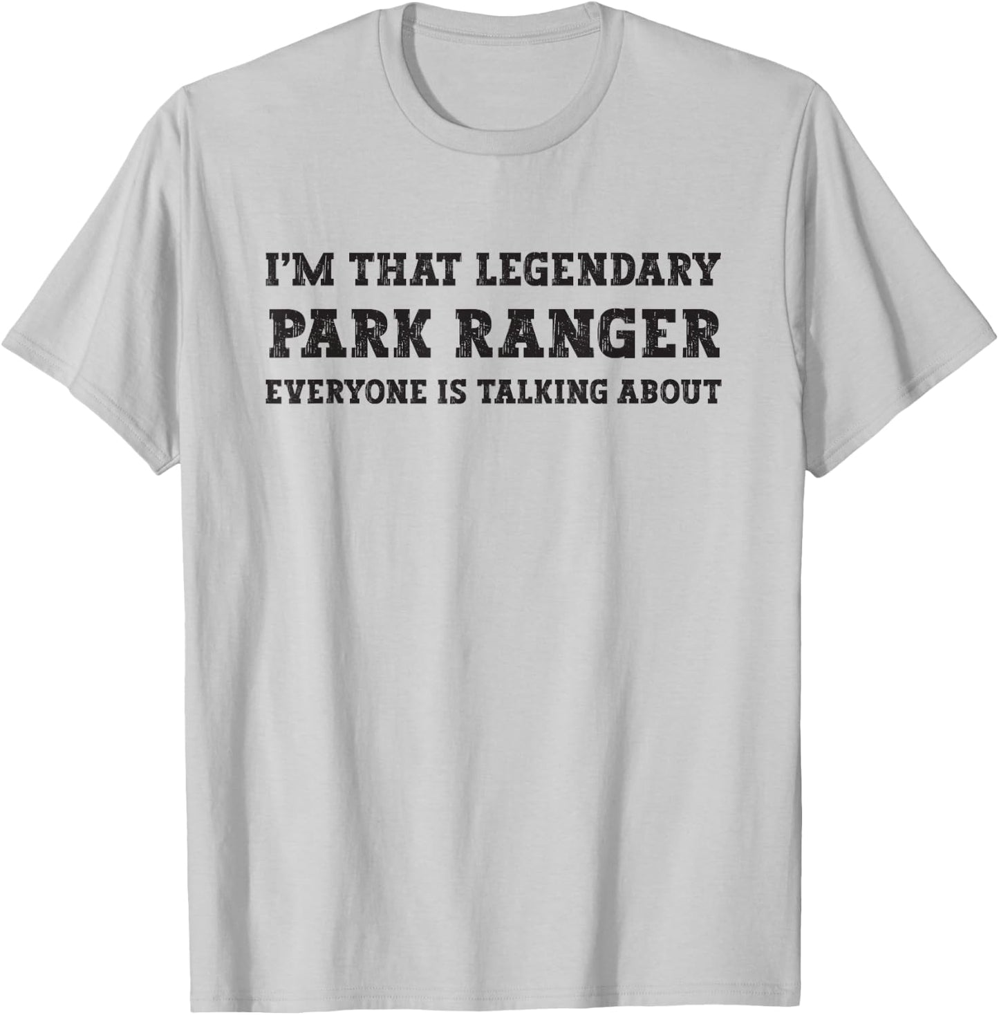 Funny I'm That Legendary Park Ranger T-Shirt - T-Shirt | Ash