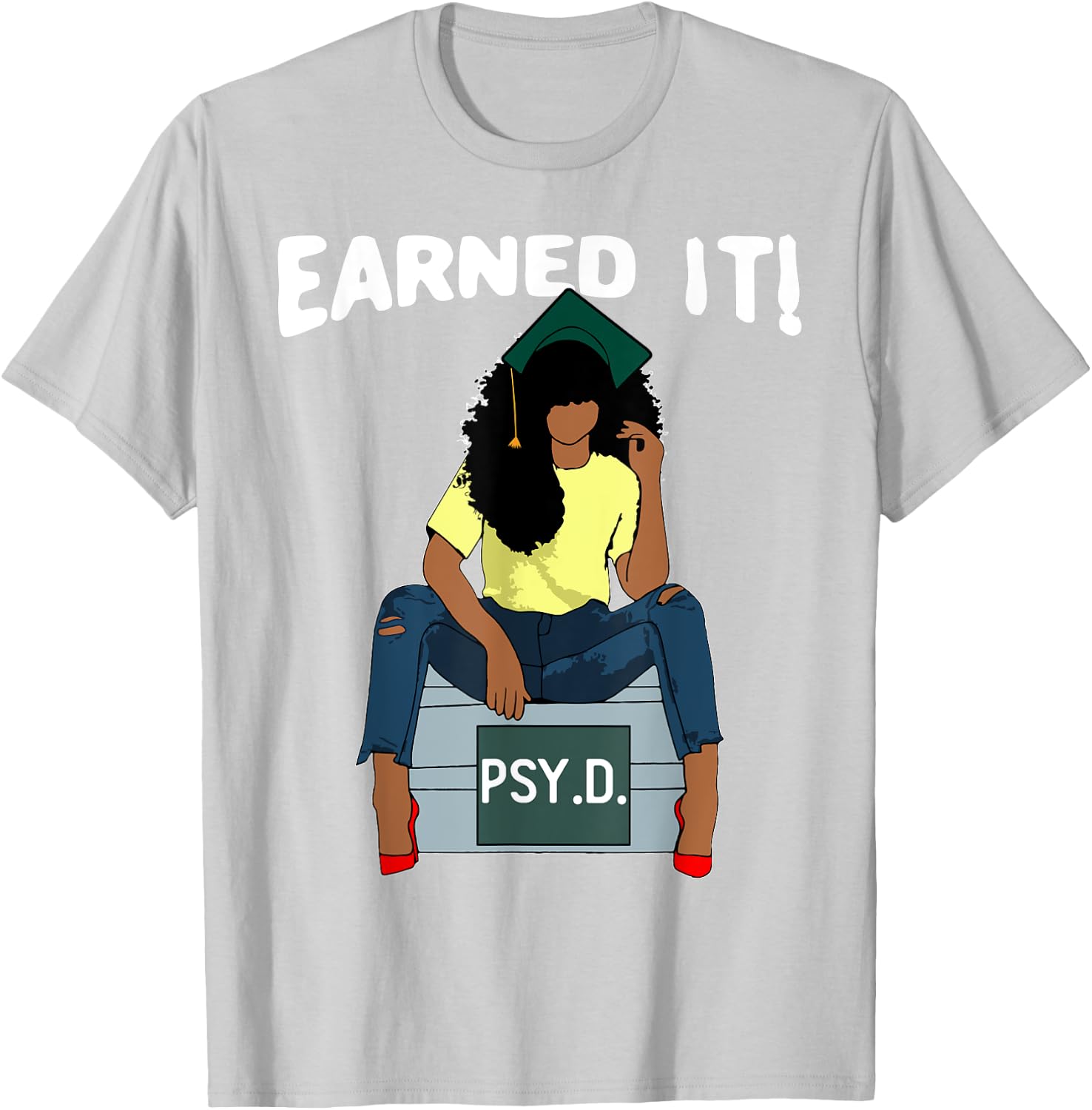 Earned It Black Educated PsyD Doctor of Psychology Grad T-Shirt - T-Shirt | Ash