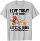 Live Today Like You're Getting Fried Tomorrow Funny Chickens T-Shirt - T-Shirt | Ash