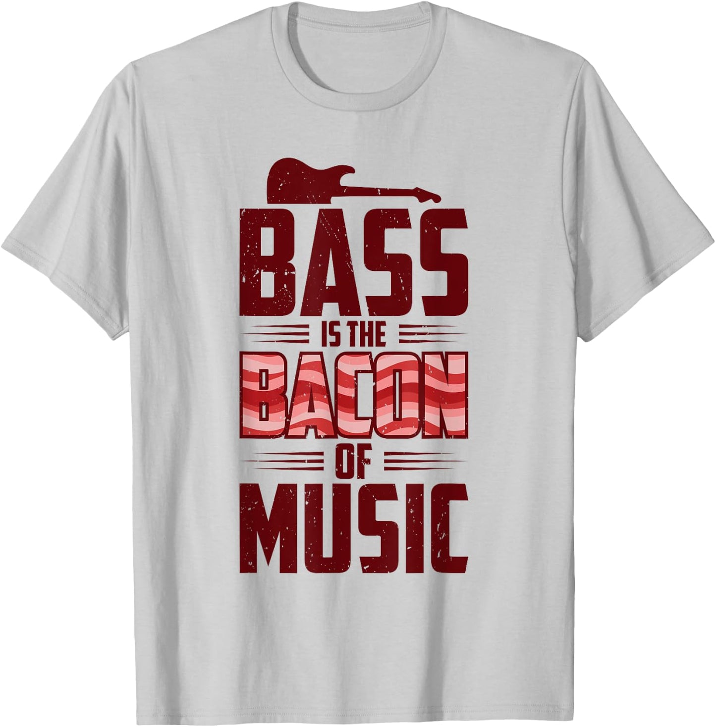 Bass Is The Bacon Of Music Bassist Bass Guitar T-Shirt - T-Shirt | Ash