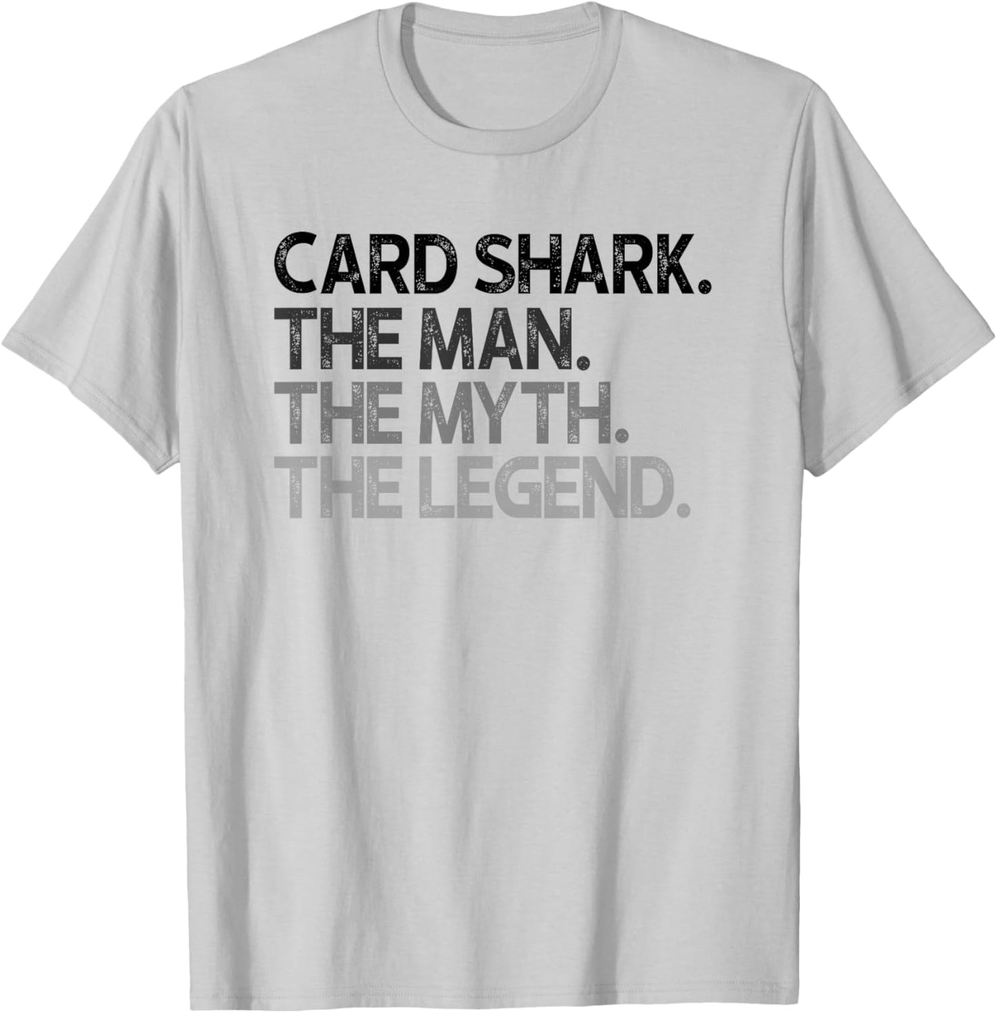 Card Shark The Man Myth Legend Gift T-Shirt - T-Shirt | Ash