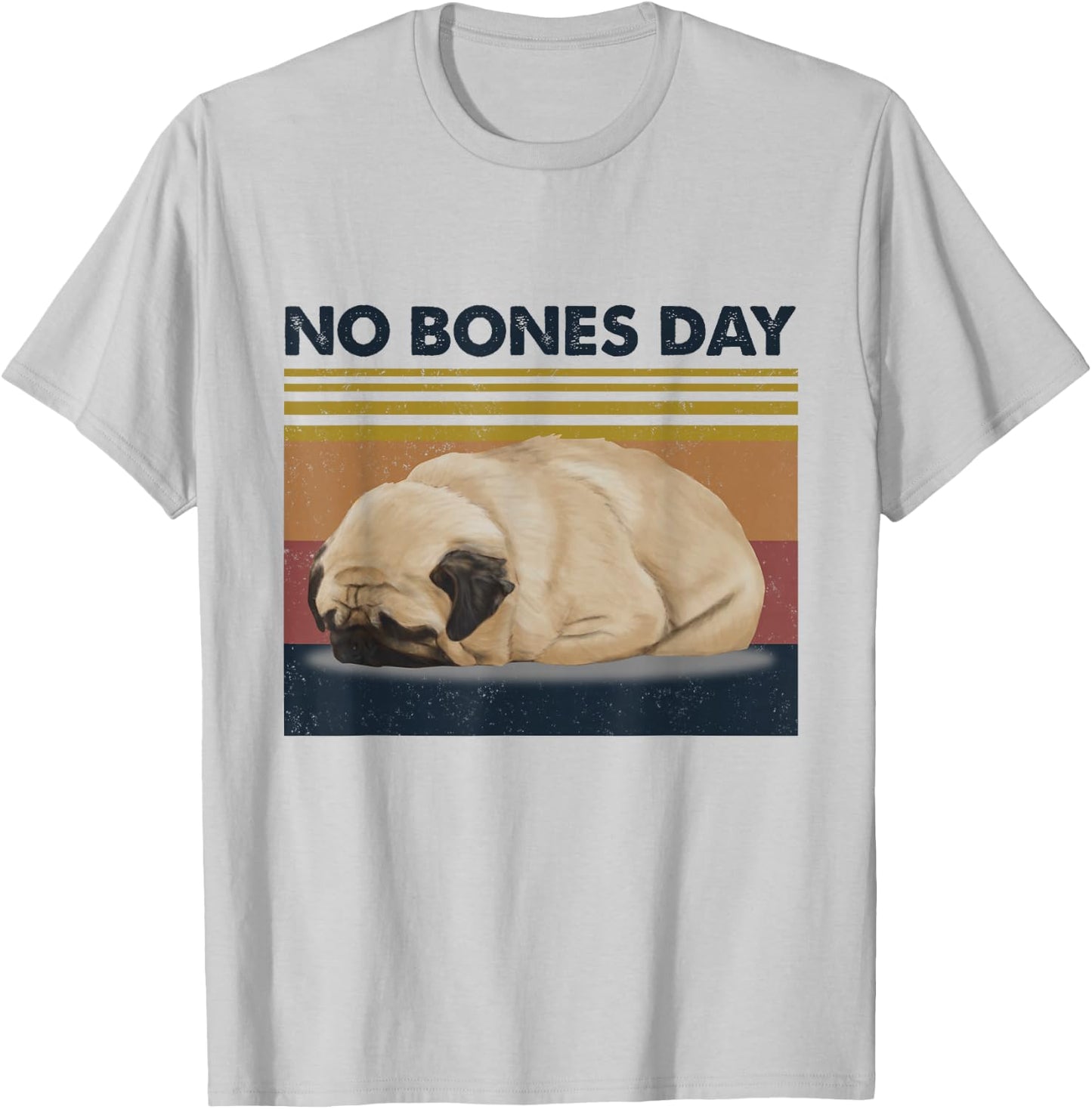 No Bones Day Pug - Funny Dog Mom and Dog Dad T-Shirt - T-Shirt | Ash