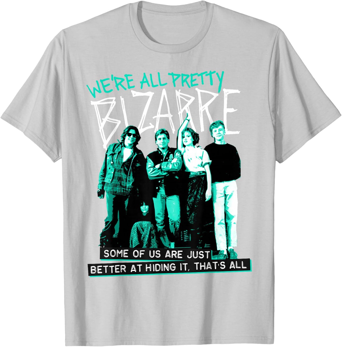 Breakfast Club We're All Pretty Bizarre T-Shirt - T-Shirt | Ash