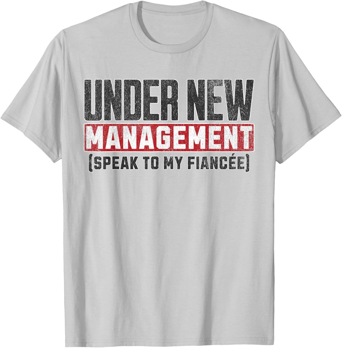 Funny Fiance Engagement Husband To Be Under New Management T-Shirt - T-Shirt | Ash