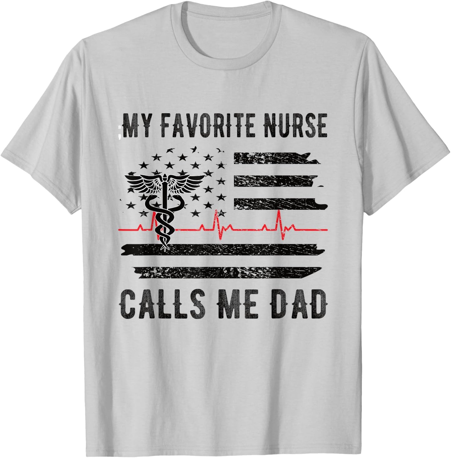 My Favorite Nurse Calls Me Dad Father Nursing Nurse Dad T-Shirt - T-Shirt | Ash