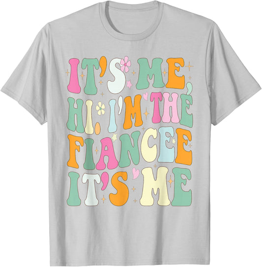It's Me Hi I'm The Fiance Its Me Funny Fiancee Engagement T-Shirt - T-Shirt | Ash