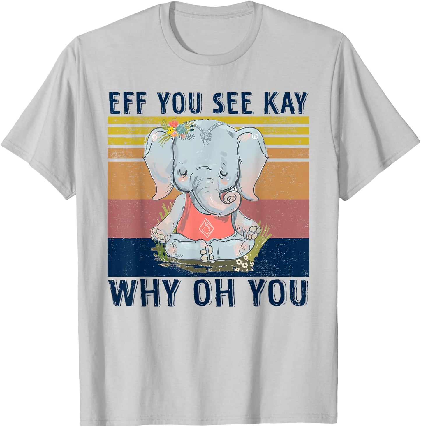 Retro Elephant Yoga Eff You See Kay Why Oh You T-Shirt - T-Shirt | Ash