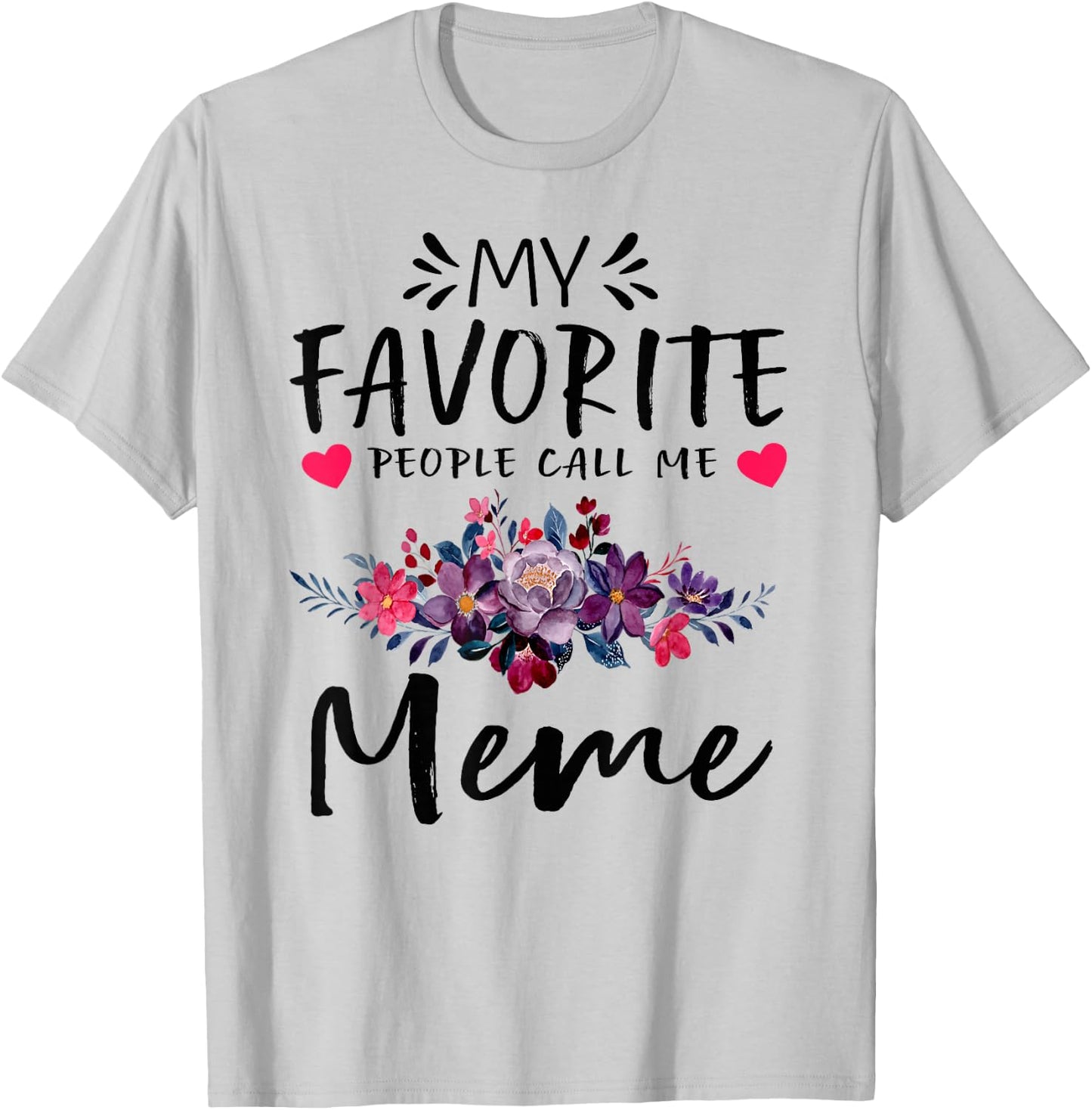 My Favorite People Call Me Meme Floral Mothers Day T-Shirt - T-Shirt | Ash