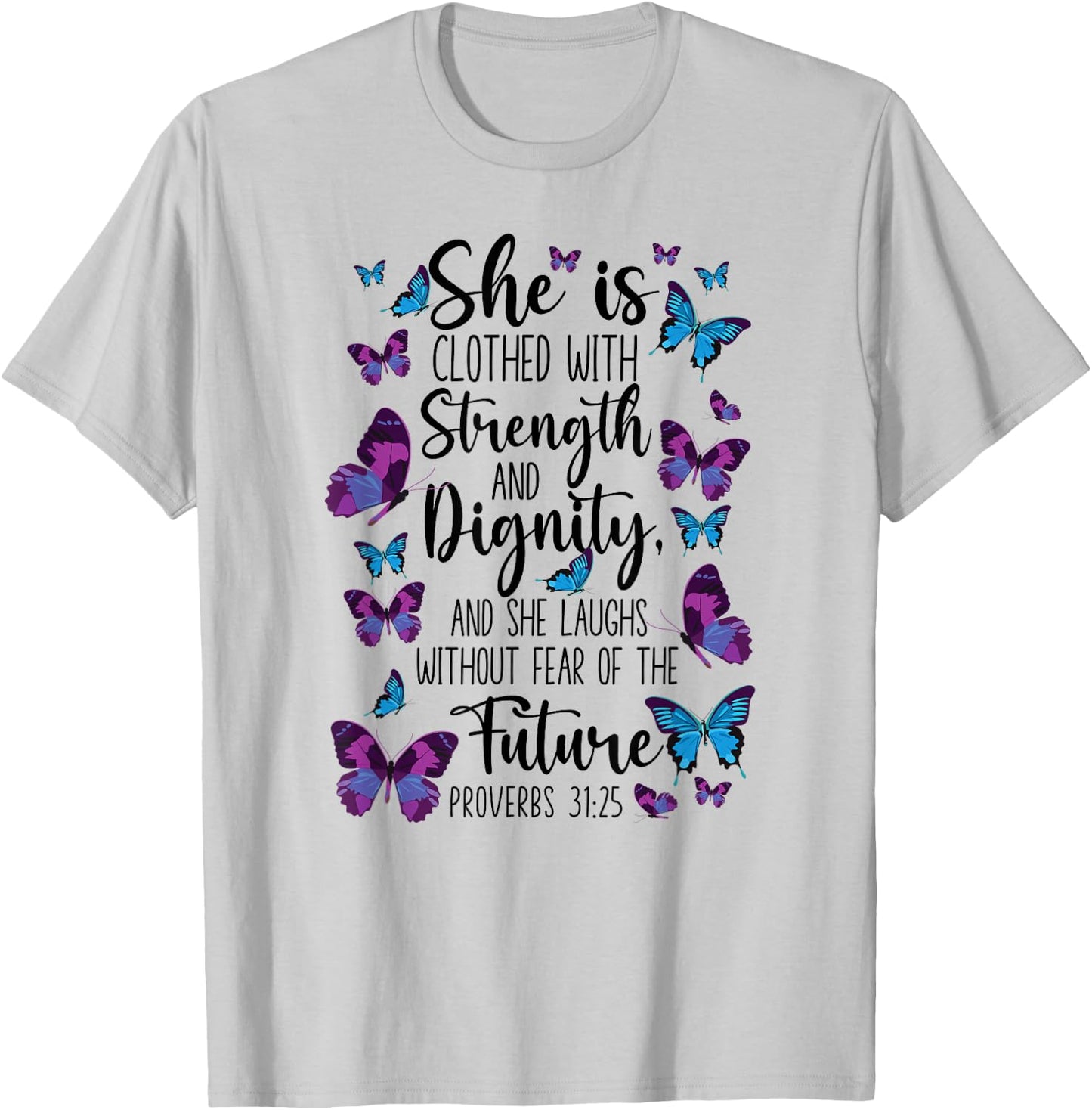 Christian Bible Verse Quote Butterfly Proverbs 31:25 T-Shirt - T-Shirt | Ash