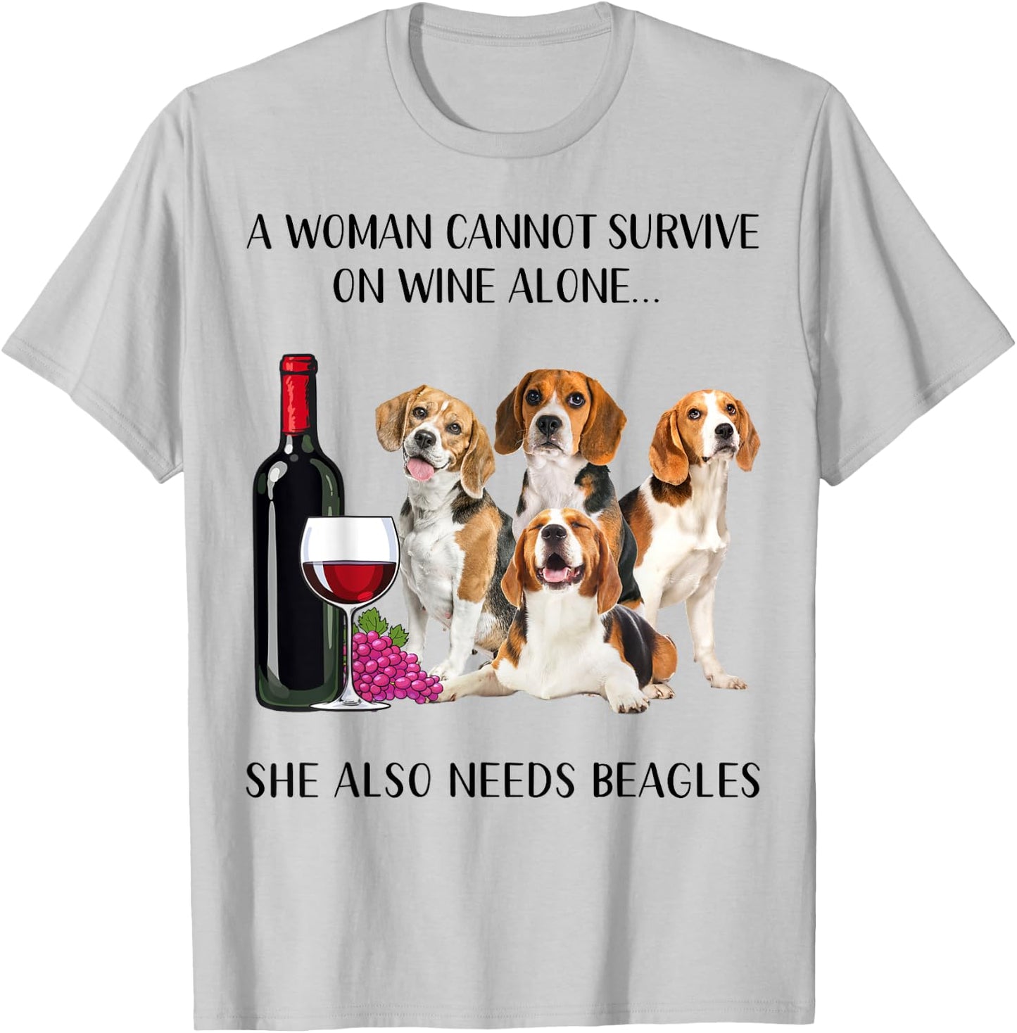 A Woman Cannot Survive On Wine Alone Beagle Lovers T-Shirt - T-Shirt | Ash