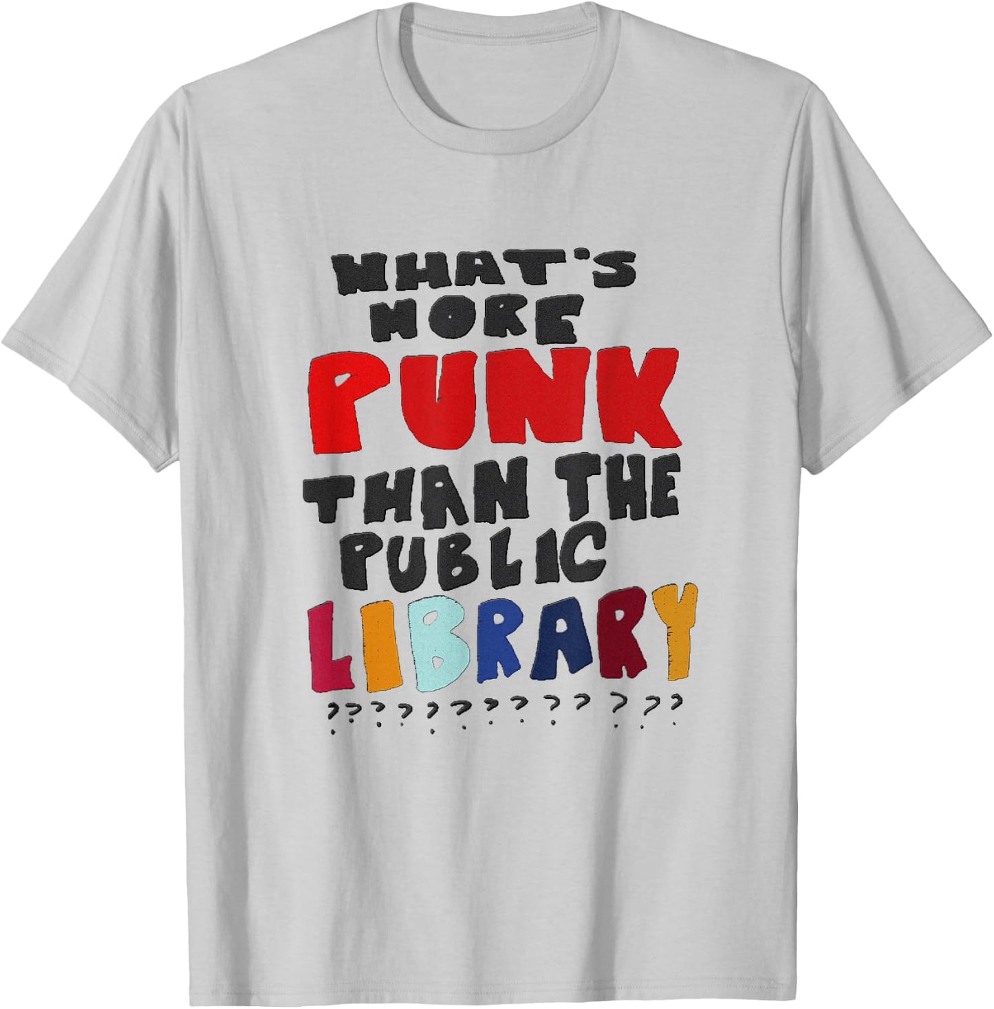 What's More Punk Than The Public Library T-Shirt - T-Shirt | Ash