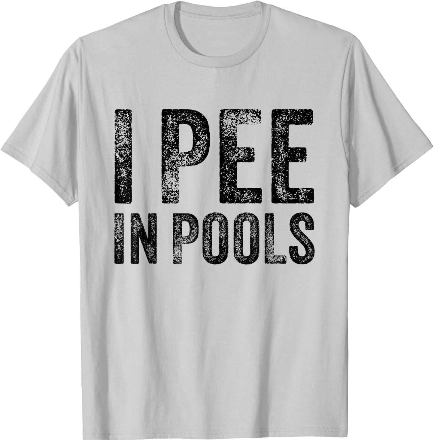 I Pee In Pools Funny Quote Saying Summer Vacation Party T-Shirt - T-Shirt | Ash