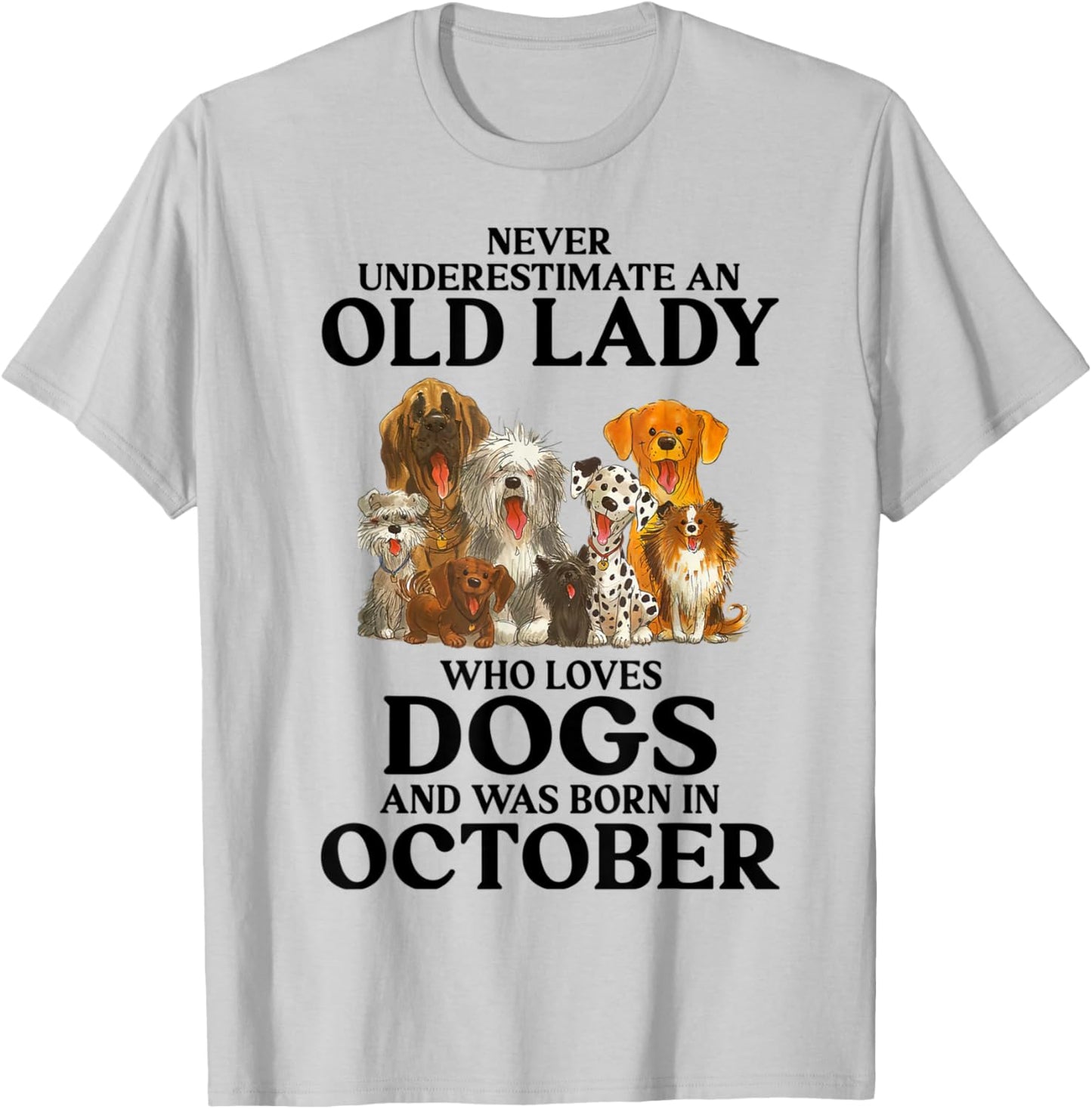 Never Underestimate An Old Lady Who Loves Dogs In October T-Shirt - T-Shirt | Ash