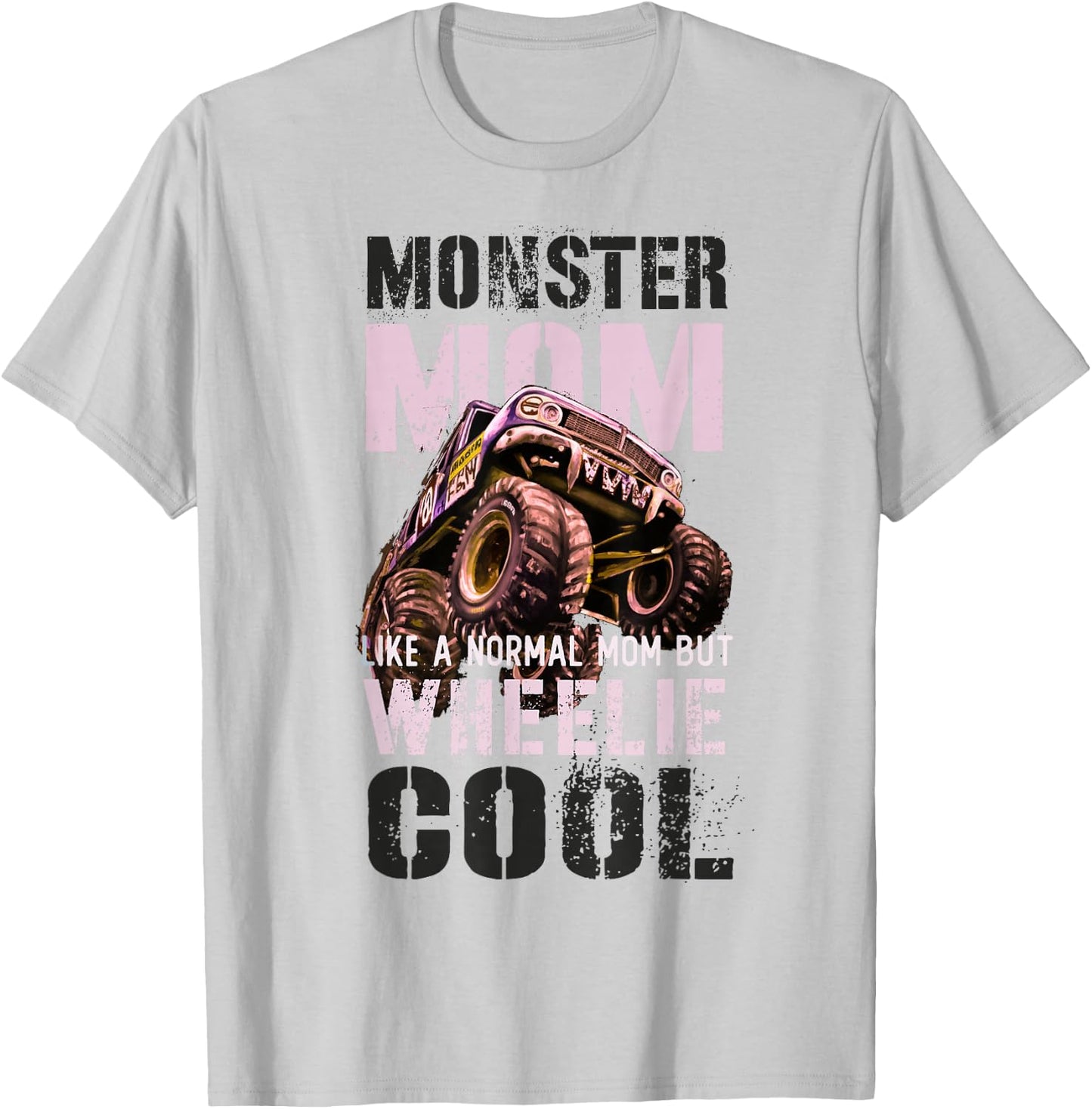 Funny MONSTER MOM Like Normal Mama But Wheelie Cool Mommy T-Shirt - T-Shirt | Ash