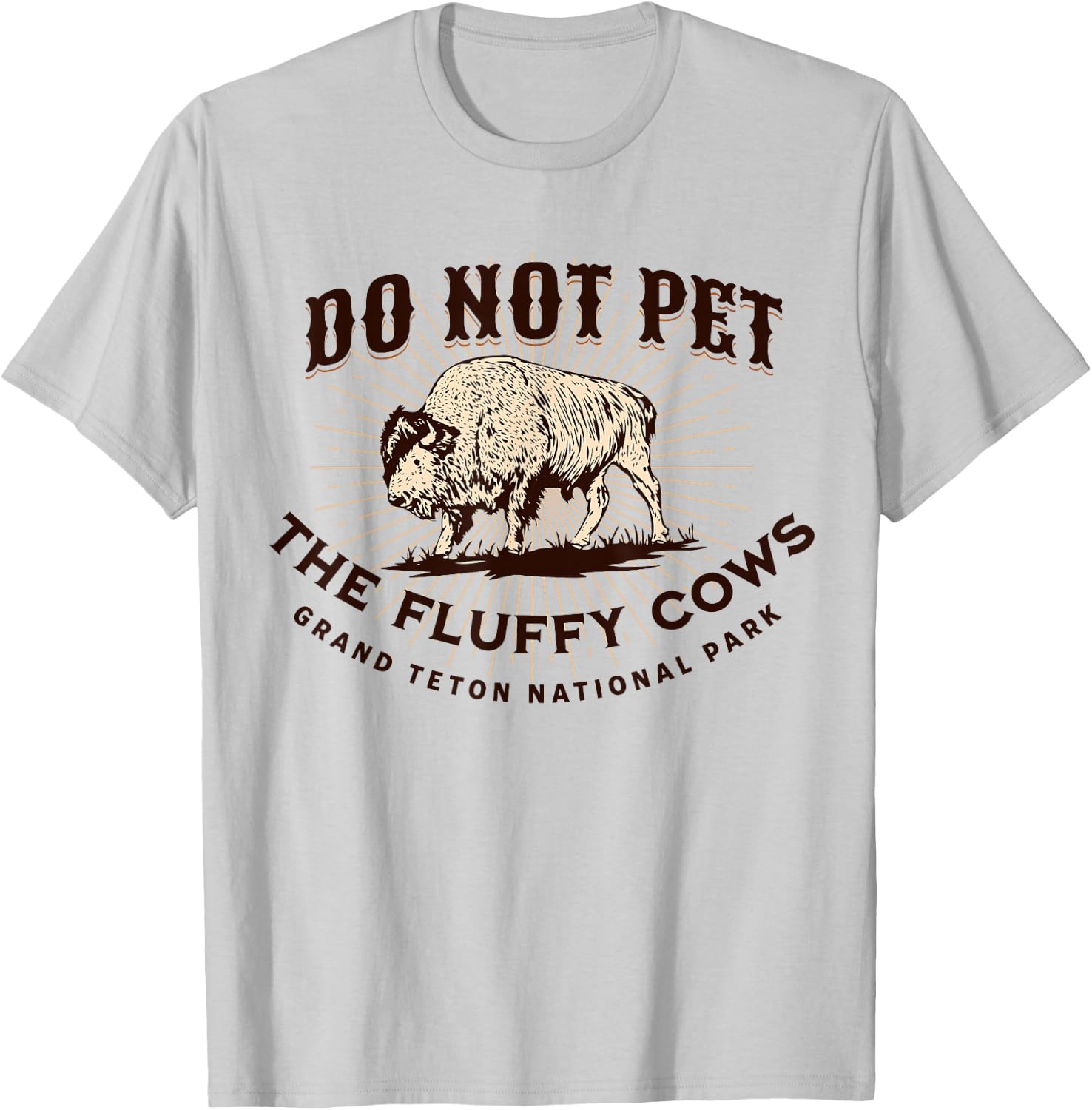 Grand Teton National Park Do Not Pet the Fluffy Cows Bison T-Shirt - T-Shirt | Ash