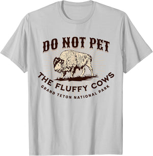 Grand Teton National Park Do Not Pet the Fluffy Cows Bison T-Shirt - T-Shirt | Ash