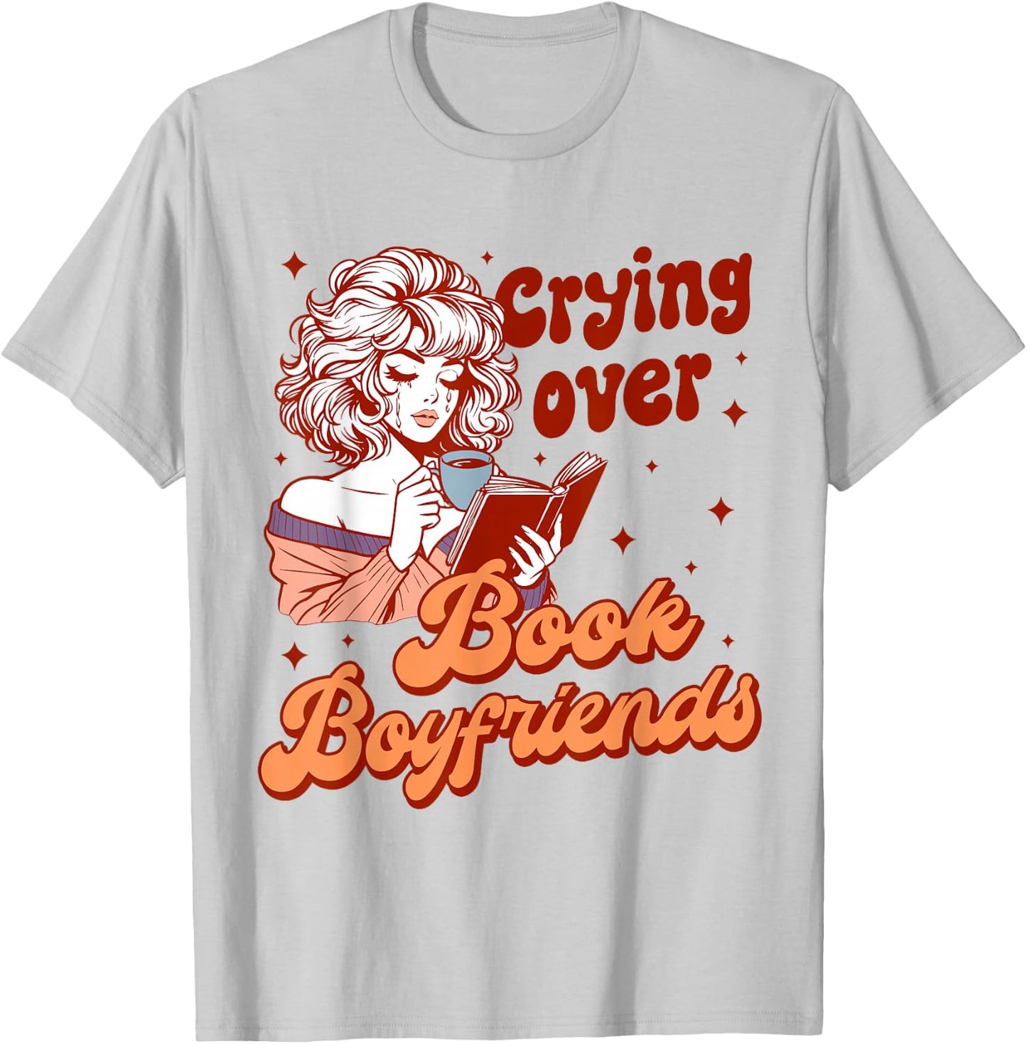 Reading Book Lover Bookish Crying Over Book Boyfriends T-Shirt - T-Shirt | Ash