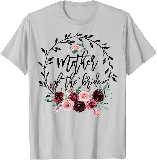 Flower Mother of The Bride Shower Wedding Bachelorette Party T-Shirt - T-Shirt | Ash