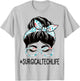 Surgical Tech Week Appreciation Day Women Messy Bun For Work T-Shirt - T-Shirt | Ash