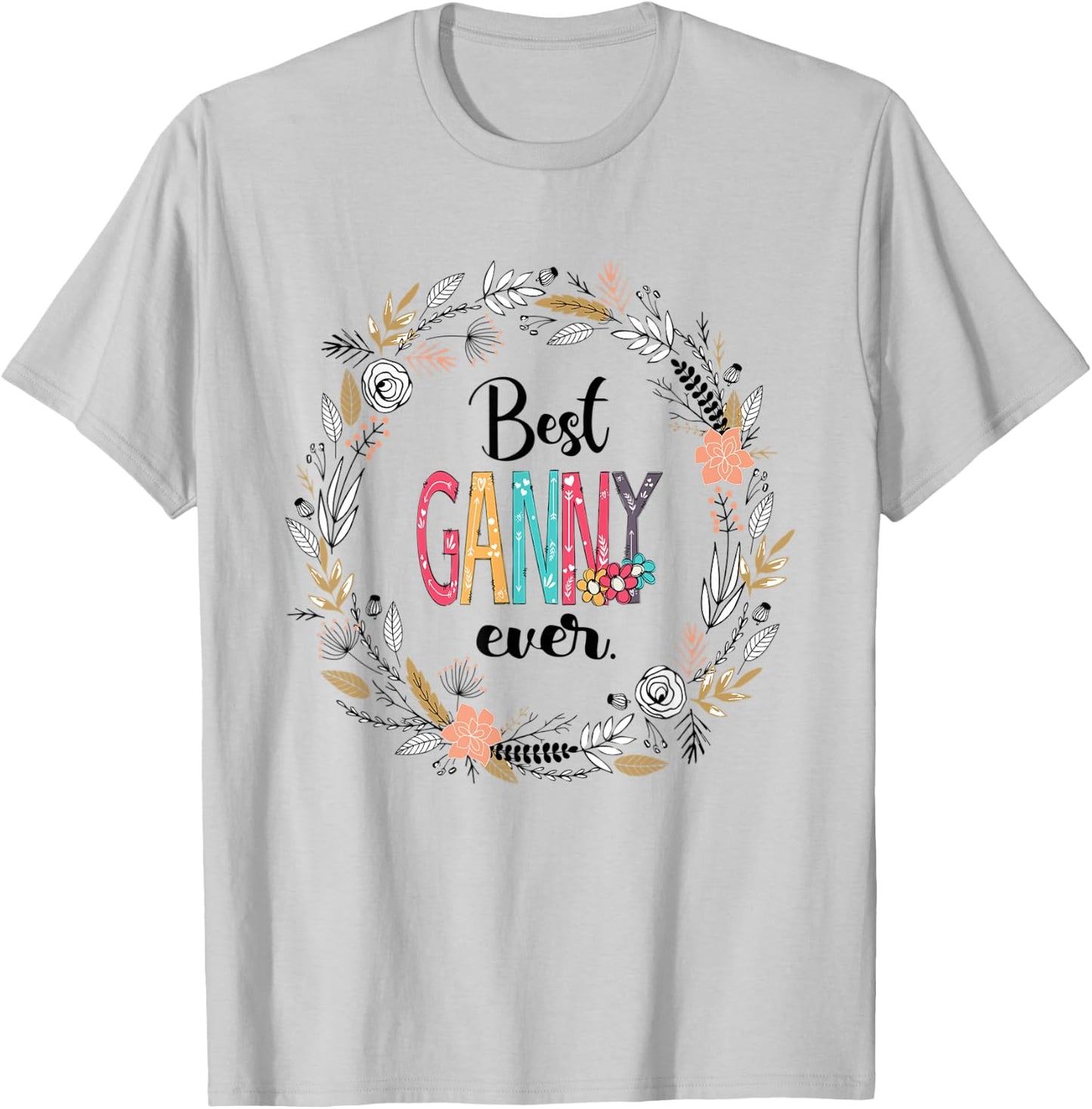 Best Ganny Ever- Flower Grandmatee-Gifts for parents T-Shirt - T-Shirt | Ash