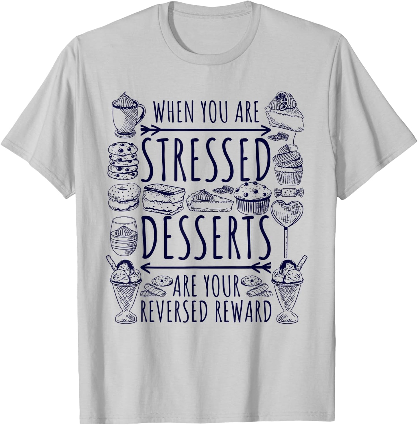 Stressed Spelled Backwards Is Desserts Just Sweets Love Sign T-Shirt - T-Shirt | Ash