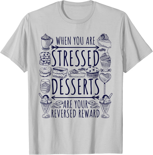 Stressed Spelled Backwards Is Desserts Just Sweets Love Sign T-Shirt - T-Shirt | Ash