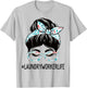 Laundry Worker Week Appreciation Women Messy Bun For Work T-Shirt - T-Shirt | Ash