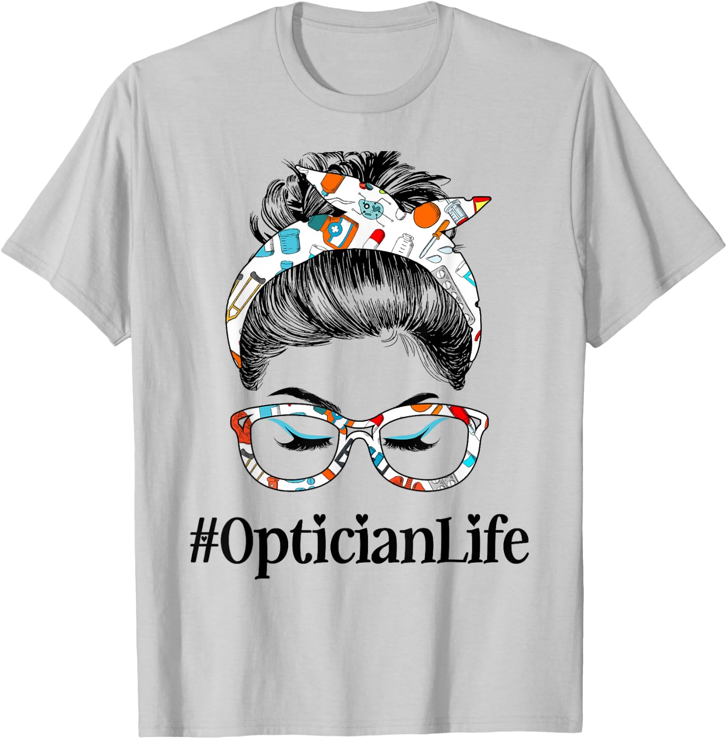 Optician Life Messy Hair Woman Bun Healthcare worker T-Shirt - T-Shirt | Ash