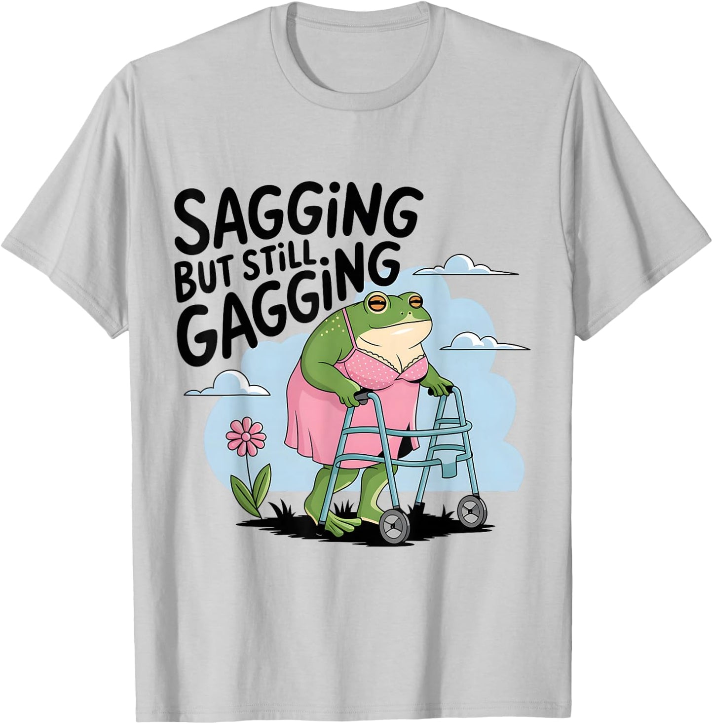 Sagging But Still Gagging Funny Frog Humor Grandmother T-Shirt - T-Shirt | Ash