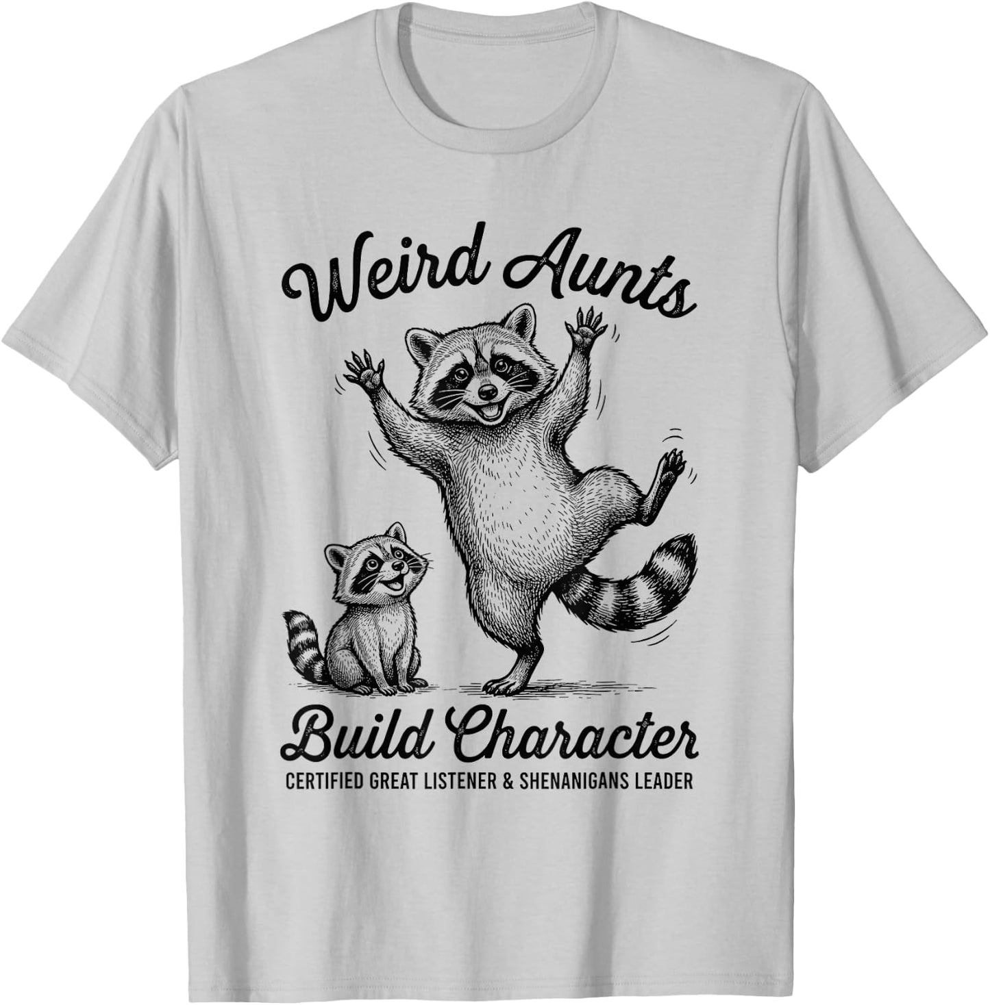 Weird Aunts Build Characters Funny Raccoon Auntie Design T-Shirt - T-Shirt | Ash