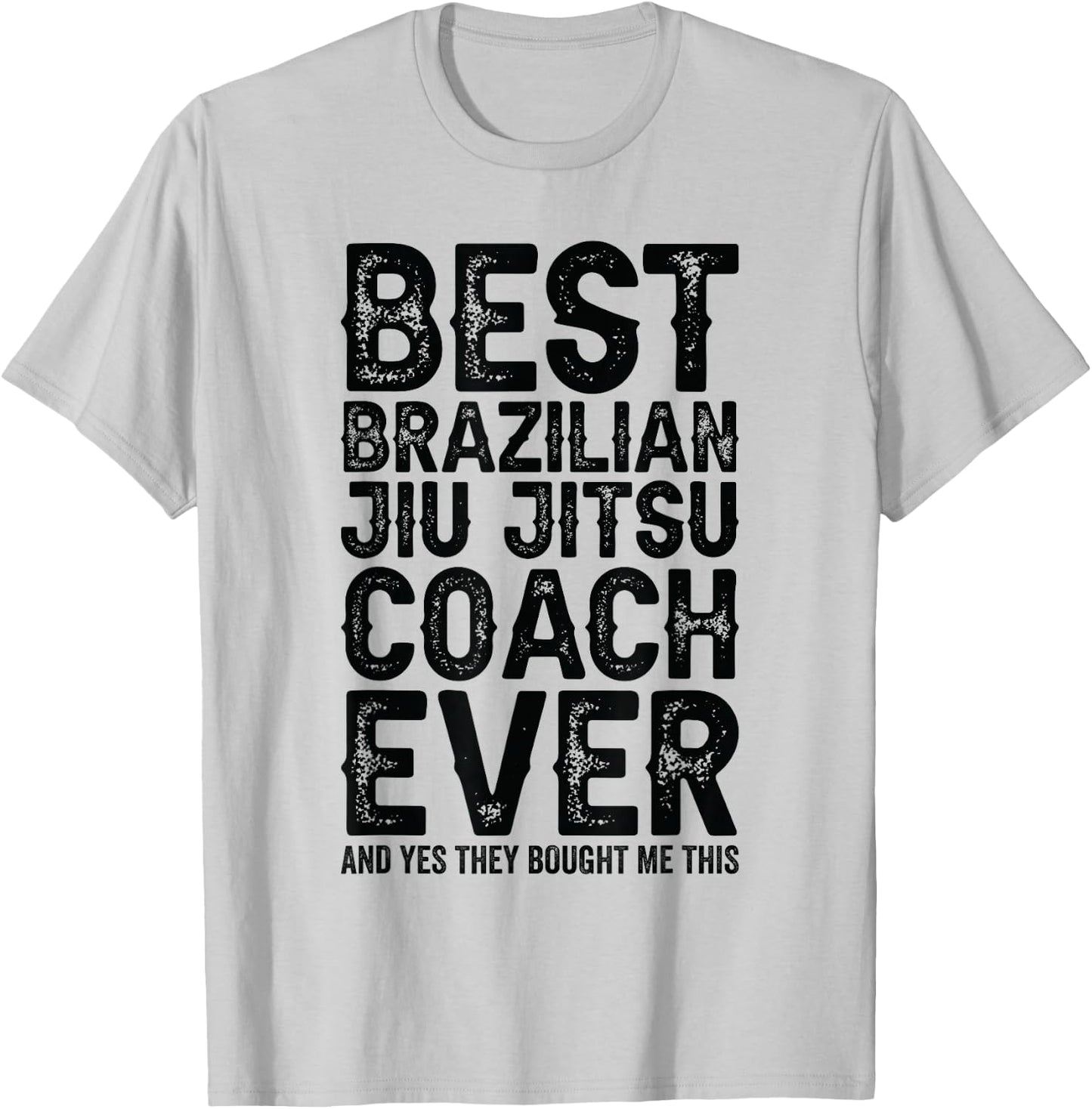 Best Coach Ever And Bought Me This - Jiu Jitsu Coach T-Shirt - T-Shirt | Ash