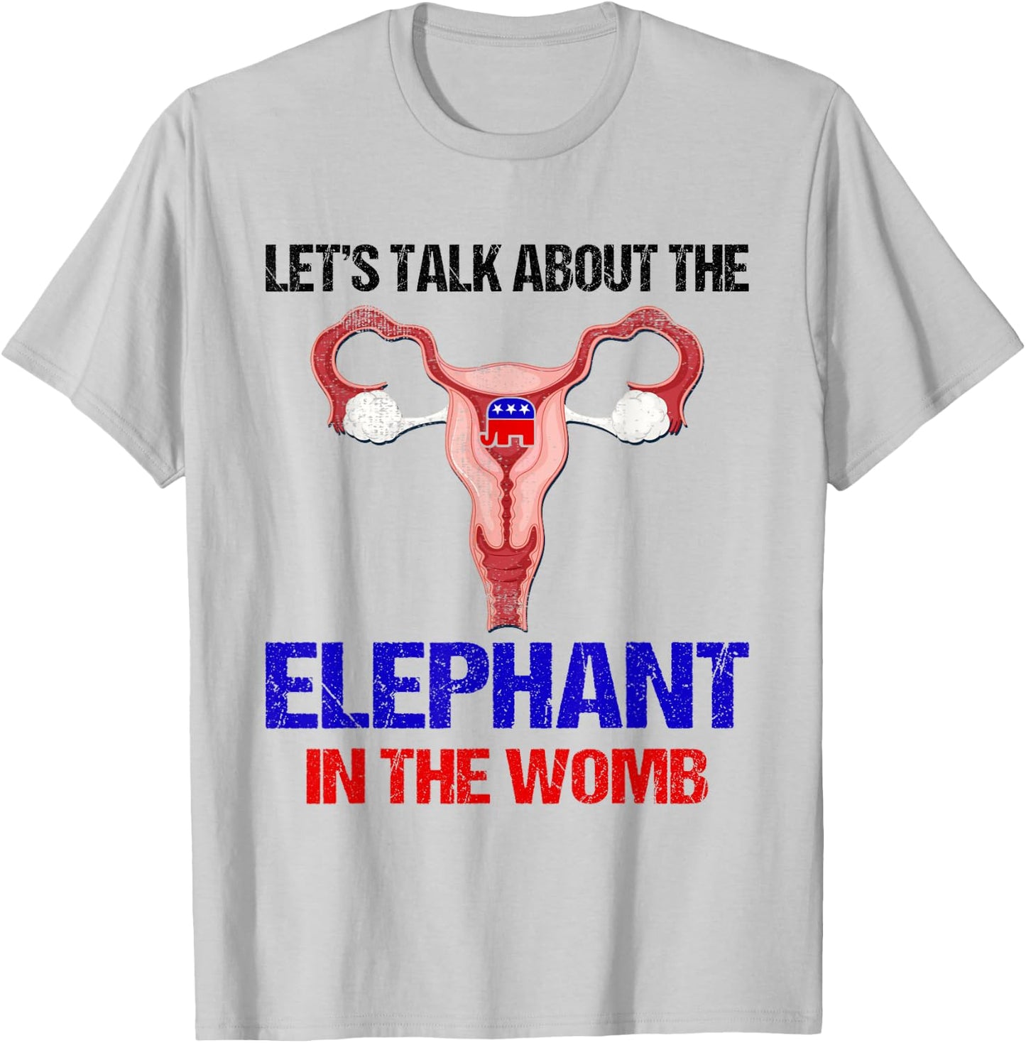 Let's Talk About The Elephant In The Womb T-Shirt - T-Shirt | Ash