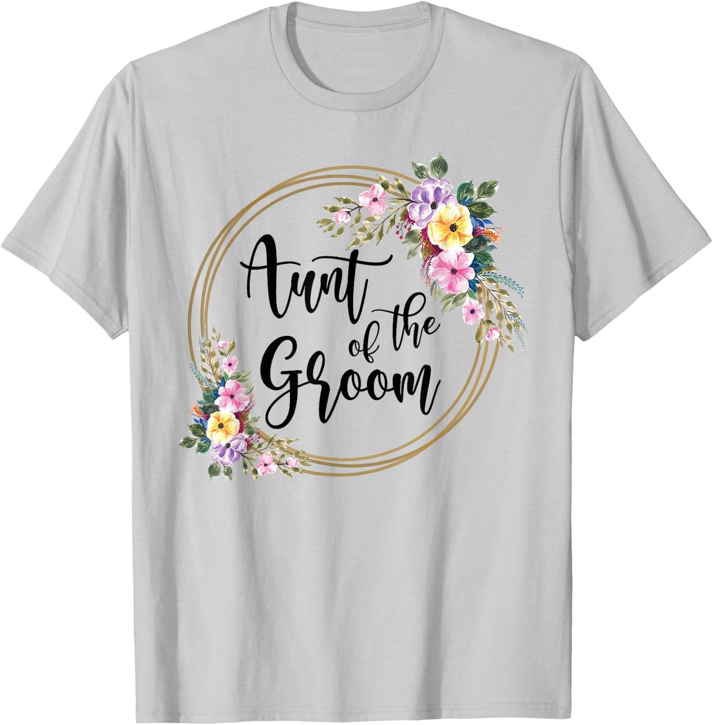 Aunt Of The Groom Aunt Flowers Auntie Of The Groom T-Shirt - T-Shirt | Ash