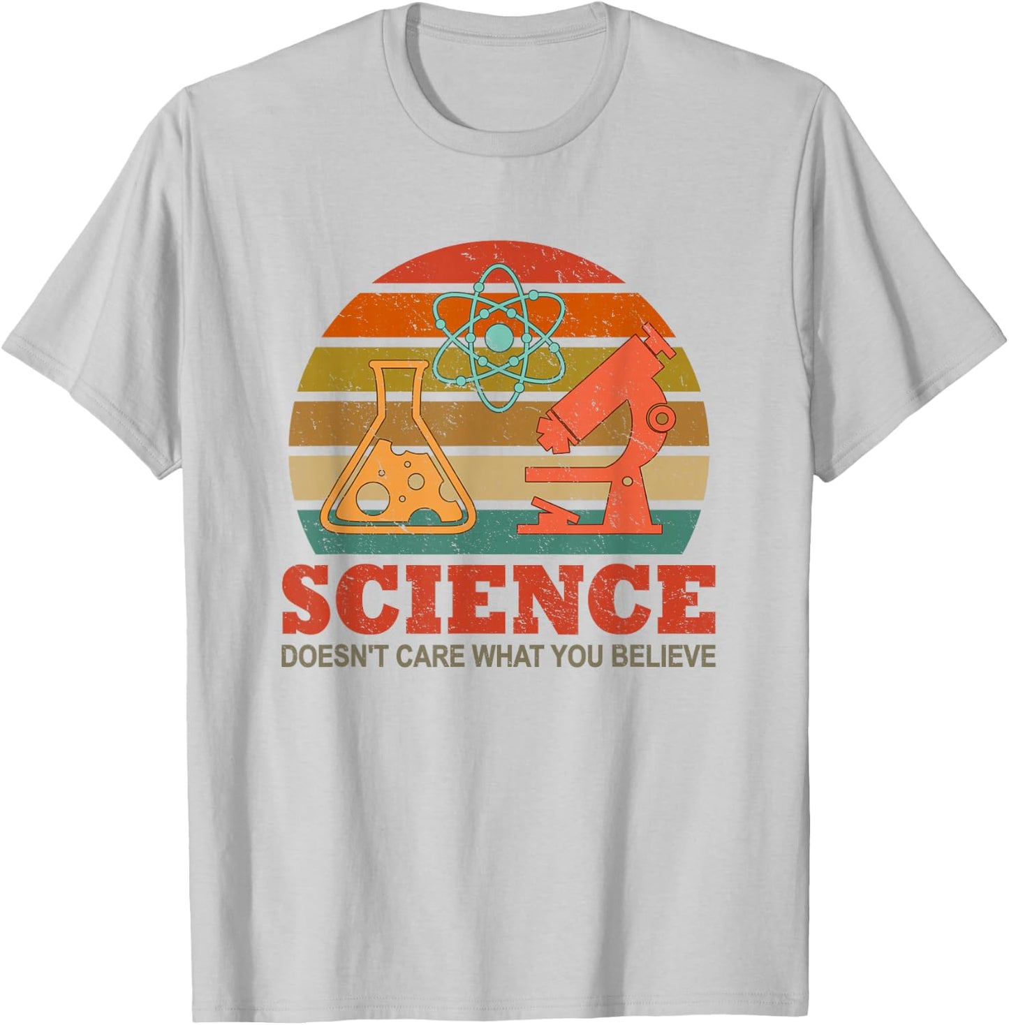 Science Doesn't Care What You Believe Funny Science Teacher T-Shirt - T-Shirt | Ash